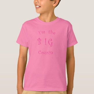 I'm the big Cousin T-shirt girl