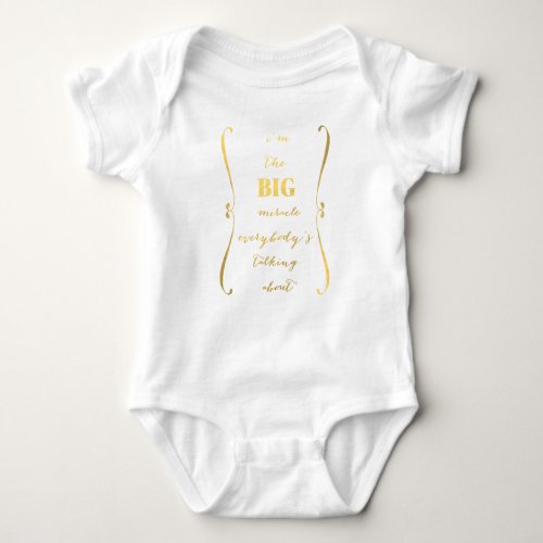 Im the BIG miracle baby t_shirt Baby Bodysuit