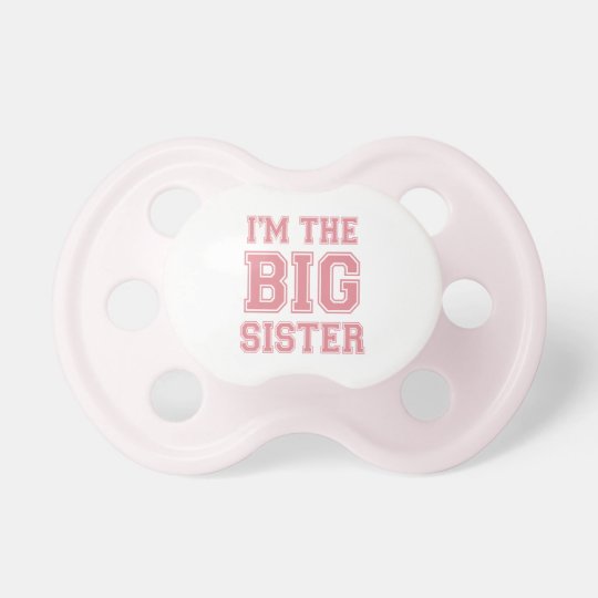 I'm the Big Sister Baby Pacifier