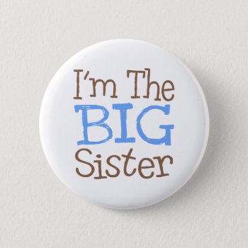 I'm The Big Sister (blue) Pinback Button by LushLaundry at Zazzle