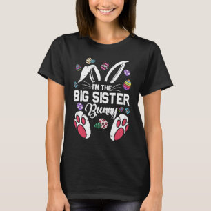 I'm The Big sister Bunny Matching Family Easter Da T-Shirt