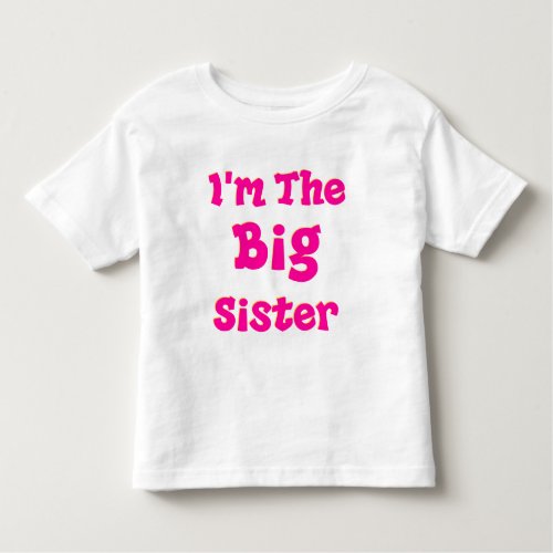 Im The Big Sister Toddler T_shirt