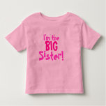 I&#39;m The Big Sister! Toddler T-shirt at Zazzle