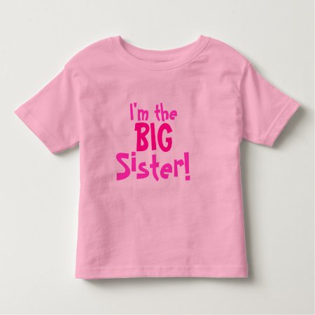 I'm The Big Sister! Toddler T-shirt