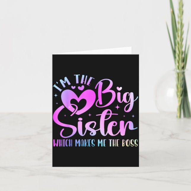 I'm The Big Sister Which Makes Me The Boss Funny S Card (Front)