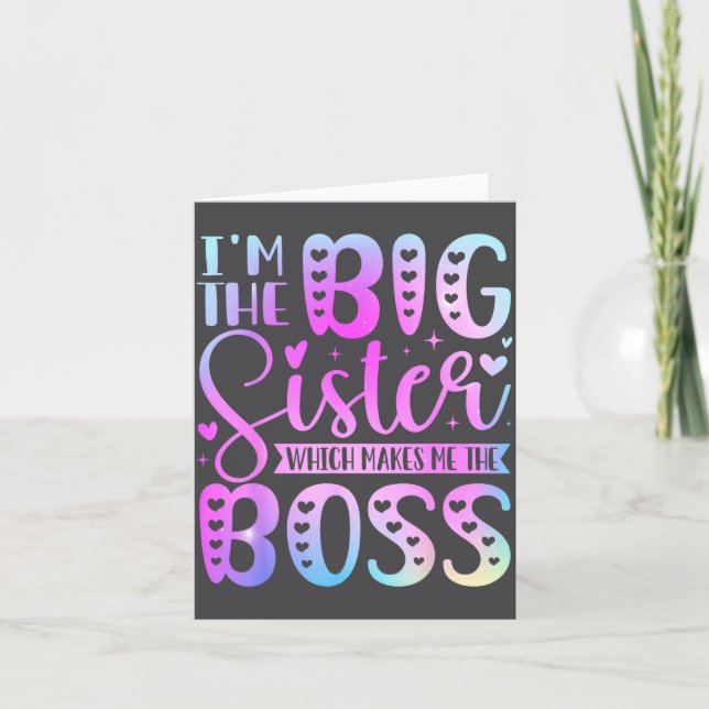 I'm The Big Sister Which Makes Me The Boss Funny S Card (Front)
