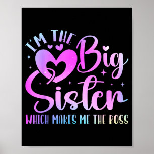 I'm The Big Sister Which Makes Me The Boss Funny S Poster