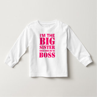 I'm the Big Sister Which Makes Me the Boss T-Shirt