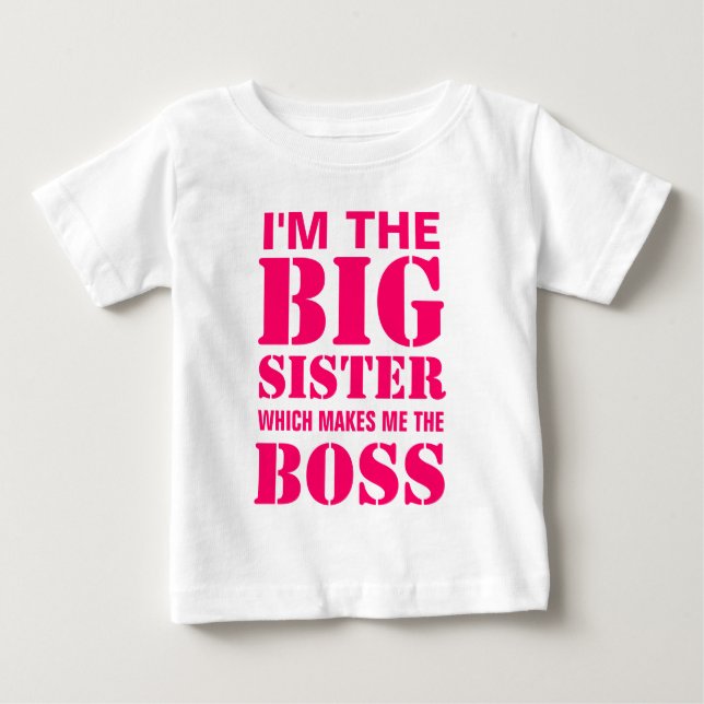 I'm the Big Sister Which Makes Me the Boss T-Shirt (Front)
