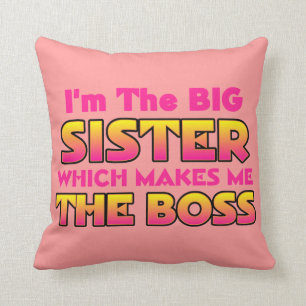 I'm The Big Sister Which Makes Me The Boss Throw Pillow