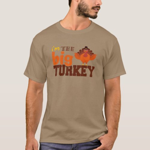 im the Big Turkey Cute Thanksgiving Family Mom T_Shirt