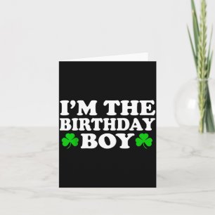 Im The Birthday Boy Irish St Patrick's Day Men Boy Card