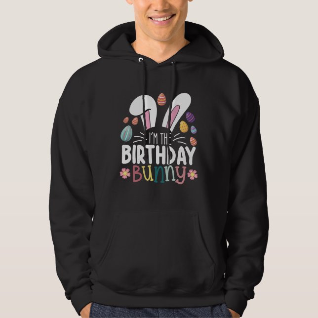 I'm The Birthday Bunny Easter Family Matching Hoodie (Front)