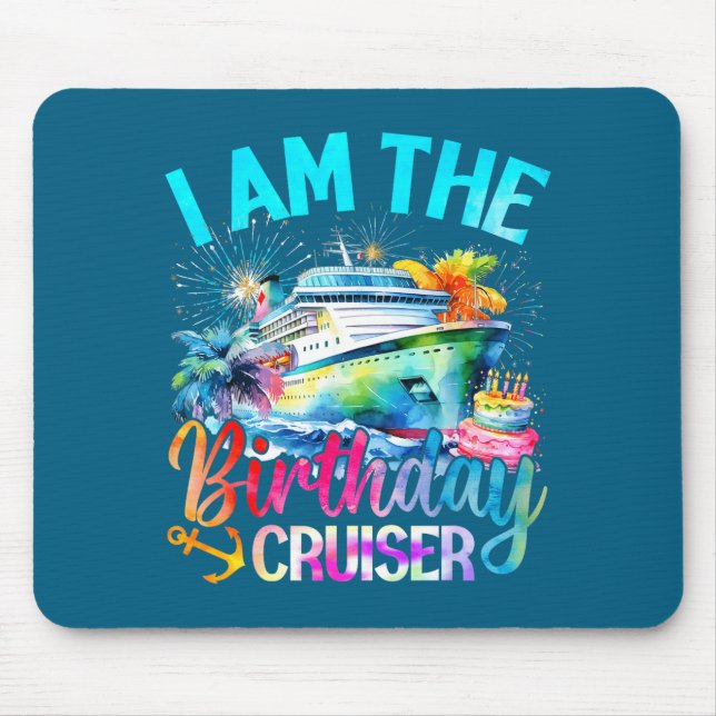 I'm The Birthday Cruiser Funny Cruise Birthday  Mouse Pad (Front)
