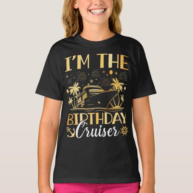 I'm the Birthday Cruiser Vacation Girl T-Shirt (Front)