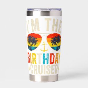 I'm the Birthday Cruiser Vacation Insulated Tumbler