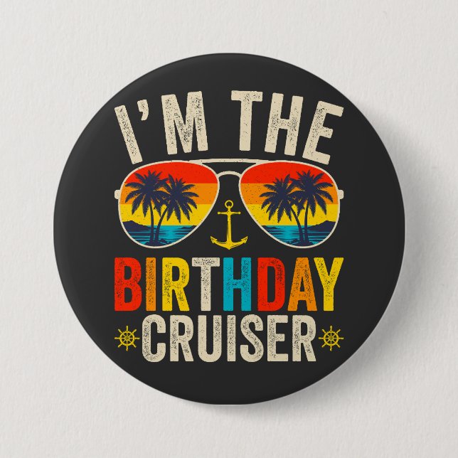 I'm the Birthday Cruiser Vacation Round Button (Front)