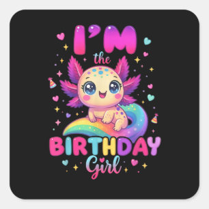 I'm The Birthday Girl Axolotl Square Sticker