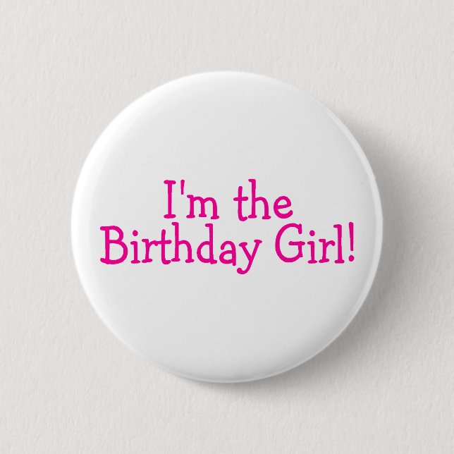 Im The Birthday Girl Pink Button (Front)
