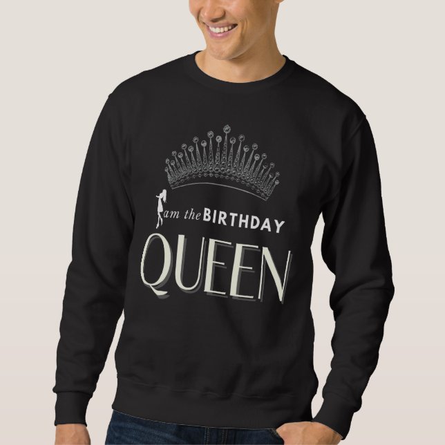 I'm The Birthday Queen Bday Squad Party Happy Danc Sweatshirt (Front)