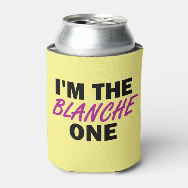 I'm the Blanche One Can Cooler (Can Front)
