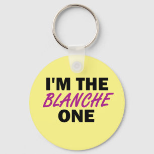 I'm the Blanche One Keychain