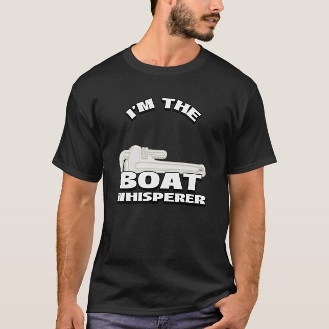 I'm the boat whisperer Boat mechanic T-Shirt (Front)