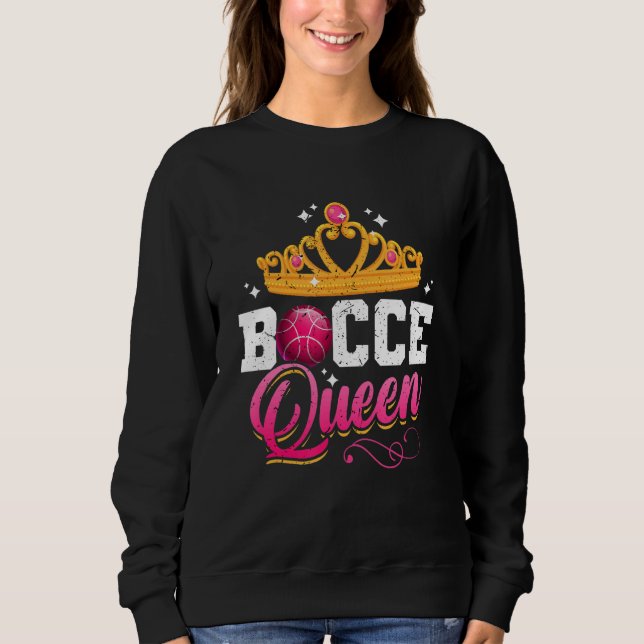 I'm The Bocce Queen Italian Bowling Game Bocce Sweatshirt (Front)