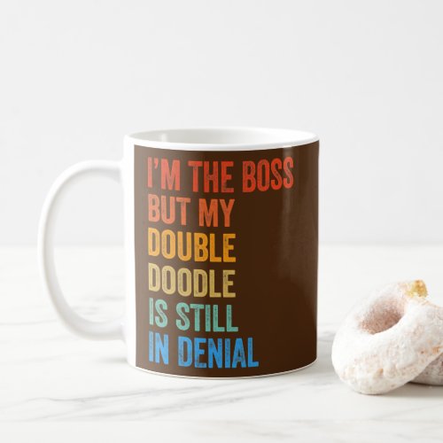 Im The Boss But My Double Doodle Is Still In Coffee Mug