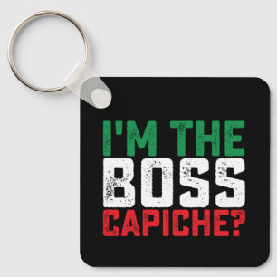 I'm The Boss Capiche Funny Italian Keychain