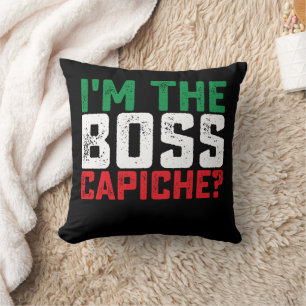 I'm The Boss Capiche Funny Italian Throw Pillow
