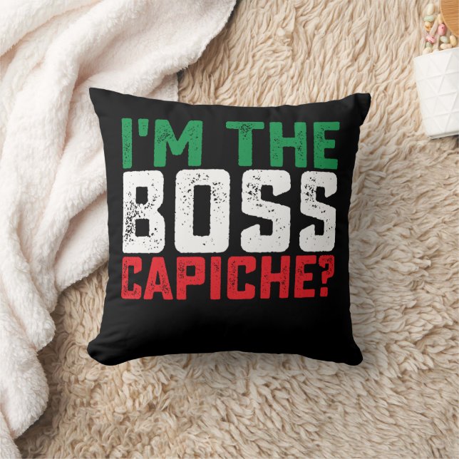 I'm The Boss Capiche Funny Italian Throw Pillow (Blanket)