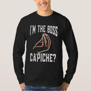 I'M The Boss Capiche Italian Hand Gesture T-Shirt