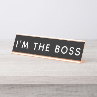 I'm the Boss Desk Name Plate