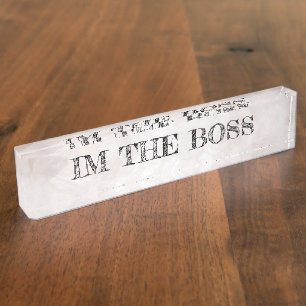 Im The Boss Desk Nameplate