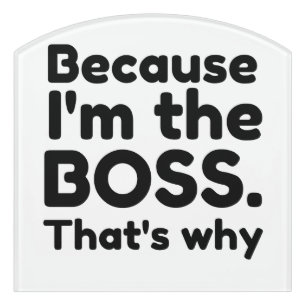 I'm the boss door sign