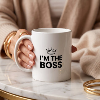 I'm The Boss Funny Mom Coffee Mug