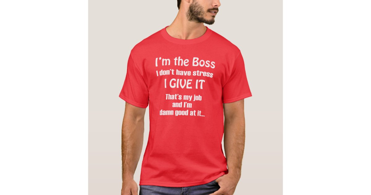 I'M THE BOSS FUNNY' Men's T-Shirt