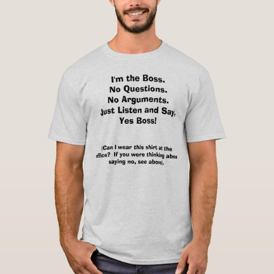 I'm the Boss. Funny Tee w/ front/back quotes | Zazzle