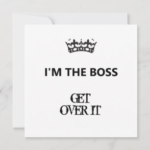 I'm the Boss, Get Over It, Flat card