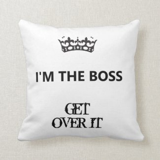 I'm the Boss, Get Over It, Pillow