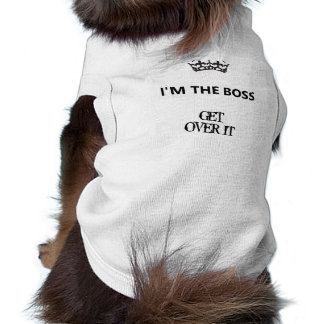 I'm the Boss, Get Over It Shirt