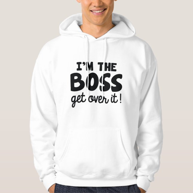 I'm The Boss Hoodie (Front)