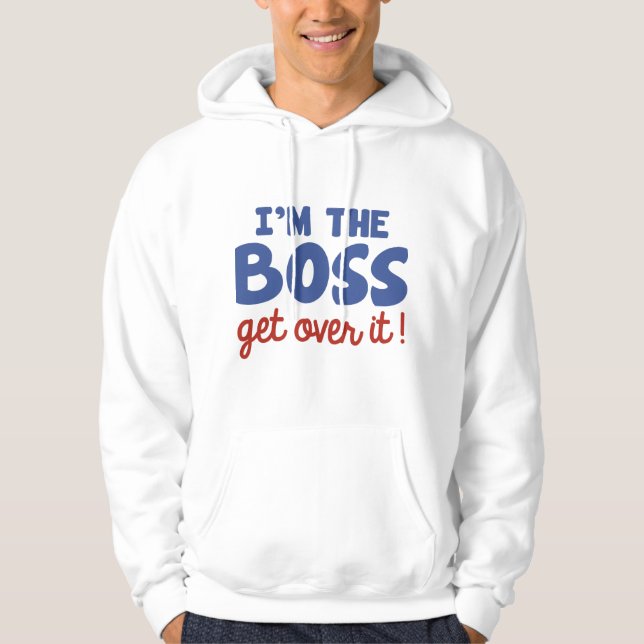 I'm The Boss Hoodie (Front)