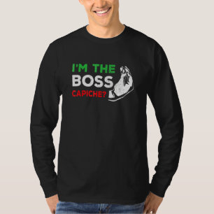 I'm The Boss Italian Nonna Nonno Capiche Humor T-Shirt