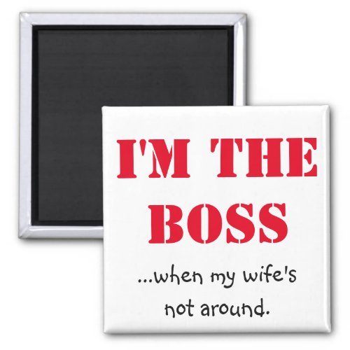 Im the Boss Magnet