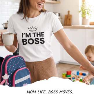 I'm The Boss Mom Funny Motherhood Matching T-Shirt