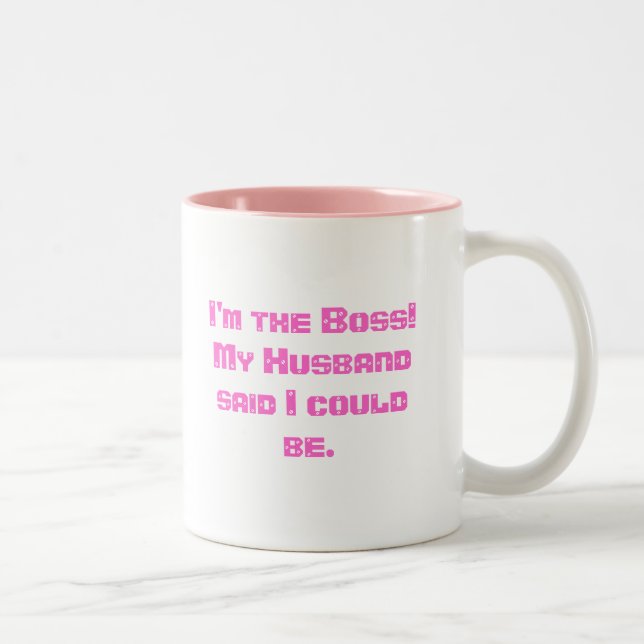 I'm the Boss!My Husband said I could be. Two-Tone Coffee Mug (Right)