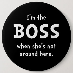 Im The Boss Shes Not Around Pinback Button
