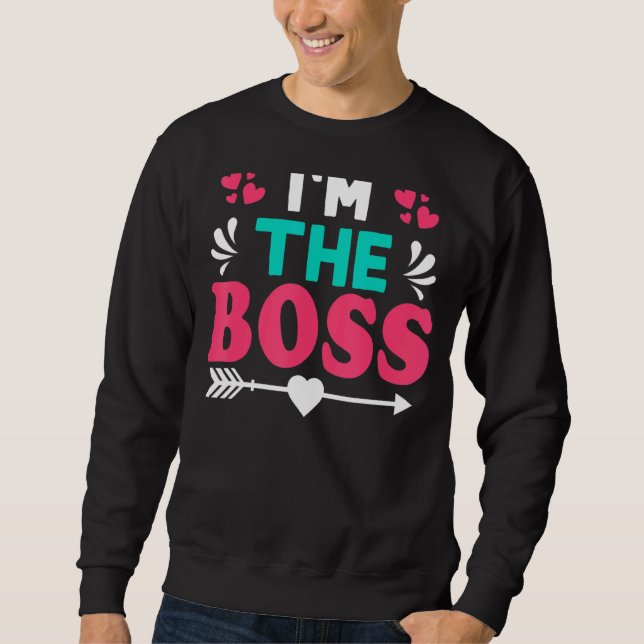 I'm The Boss Sweatshirt (Front)